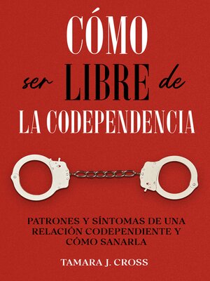 cover image of Cómo ser Libre de la Codependencia